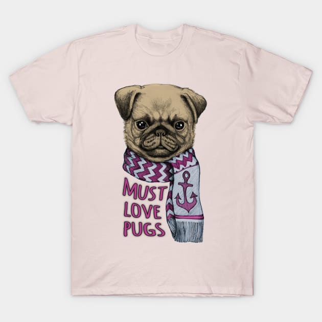 Must Love Pugs T-Shirt by micklyn